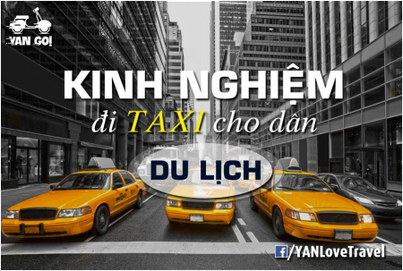 Kinh Nghiệm Đi Taxi Vừa Tiện Vừa Rẻ Cho Dân Du Lịch
